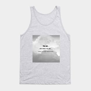 To be, or not to be... Tank Top